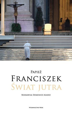 Świat jutra. Rozmawiał Domenico Agasso