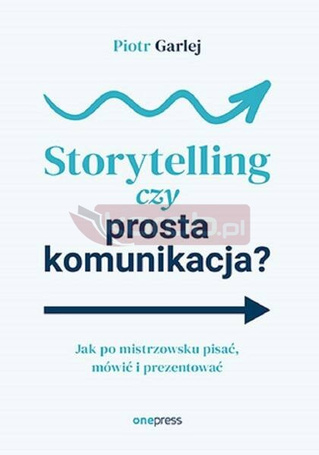 Storytelling czy prosta komunikacja?