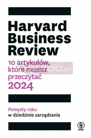 Harvard Business Review. 10 artykułów, które...