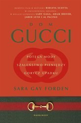 Dom Gucci. Potęga mody, szaleństwo pieniędzy..