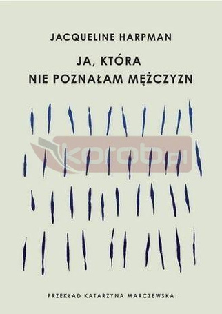 Ja, która nie poznałam mężczyzn