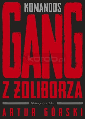 Polscy gangsterzy T.1 Komandos. Gang z Żoliborza