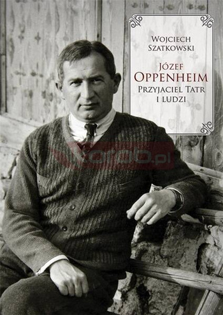 Józef Oppenheim przyjaciel Tatr i ludzi