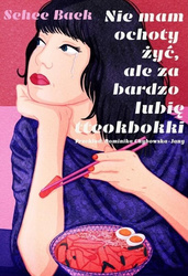 Nie mam ochoty żyć, ale za bardzo lubię tteokbokki