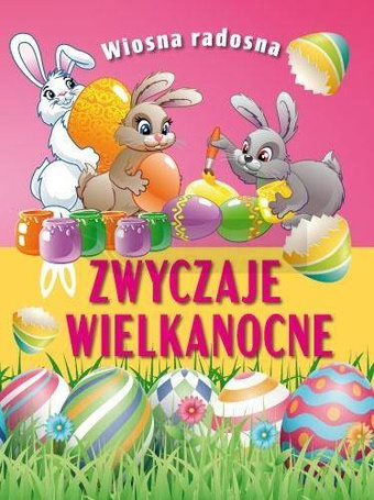 Wiosna radosna. Zwyczaje wielkanocne