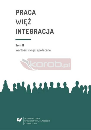 Praca więź integracja. Wyzwania w życiu...