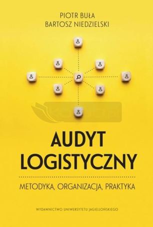 Audyt logistyczny. metodyka, organizacja, praktyka