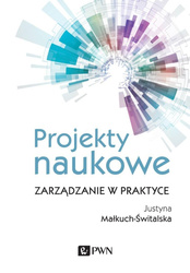 Projekty naukowe. Zarządzanie w praktyce