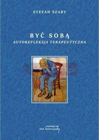 Być sobą. Autorefleksja terapeutyczna