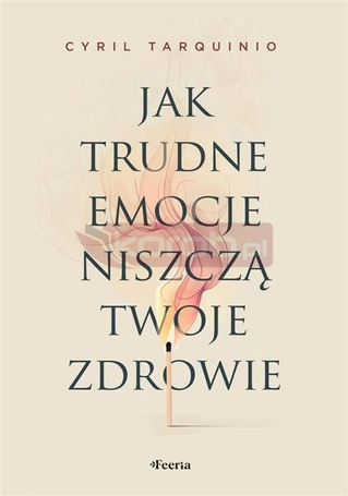 Jak trudne emocje niszczą twoje zdrowie
