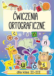 Ćwiczenia ortograficzne dla klas II-III