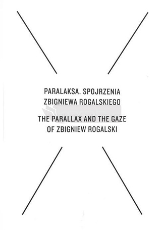Paralaksa. Spojrzenia Zbigniewa Rogalskiego