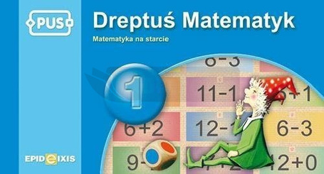 PUS Dreptuś Matematyk 1 Matematyka na starcie