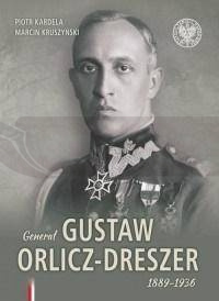 Generał Gustaw Orlicz-Dreszer 1889-1936