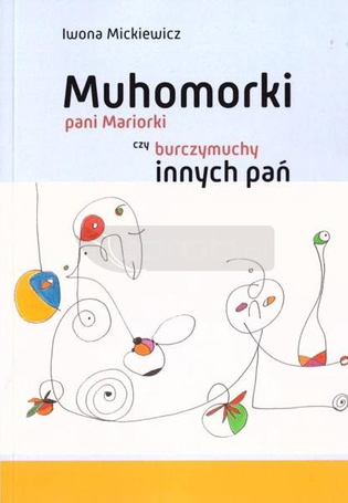 Muhomorki pani Mariorki czy burczymuchy innych pań
