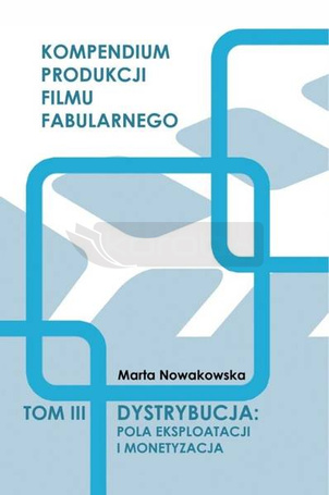Dystrybucja: Pola eksploatacji i monetyzacja T.3