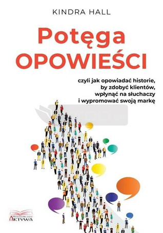 Potęga opowieści. Czyli jak opowiadać historie..