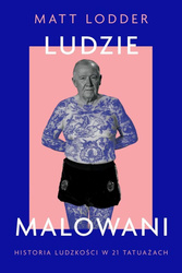 Ludzie malowani. Historia ludzkości w 21 tatuażach