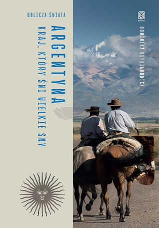 Argentyna Kraj, który śni wielkie sny