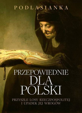 Przepowiednie dla Polski. Przyszłe losy..