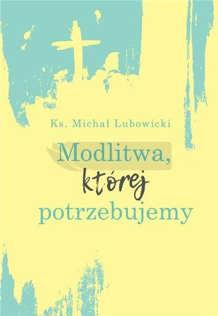 Modlitwa, której potrzebujemy