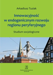 Innowacyjność w endogenicznym rozwoju regionu...