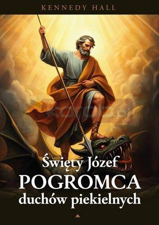 Św. Józef. Pogromca duchów piekielnych