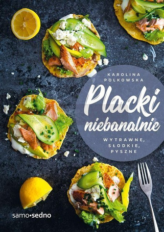 Placki niebanalnie. Wytrawne, słodkie, pyszne