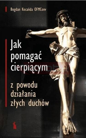 Jak pomagać cierpiącym z powodu działania złych..