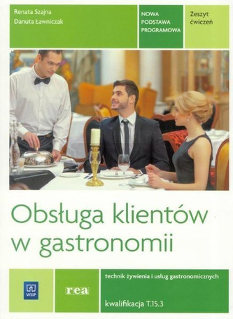 Obsługa klientów w gastr. Kwal. T.15.3 ćw REA-WSiP