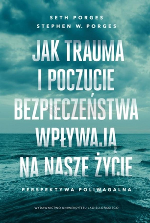 Jak trauma i poczucie bezpieczeństwa wpływają na..