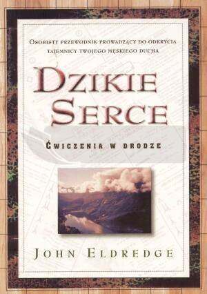 Dzikie Serce - John Eldredge