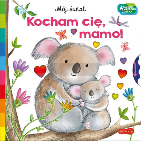 Akademia mądrego dziecka. Kocham cię, mamo