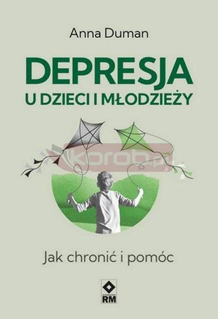 Depresja u dzieci i młodzieży. Jak chronić i pomóc