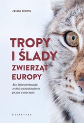 Tropy i ślady zwierząt Europy. Jak interpretować..
