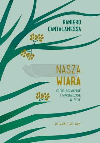 Nasza wiara. Credo rozważane i wprowadzane w życie