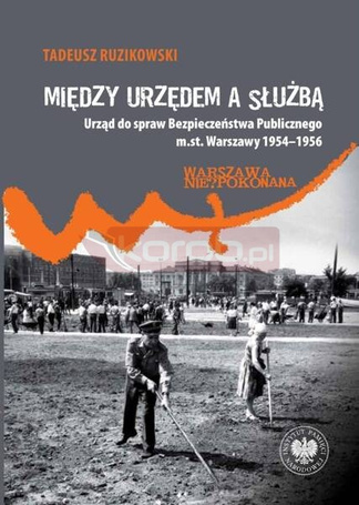 Między urzędem a służbą. Urząd do spraw...