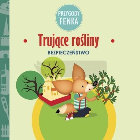 Przygody Fenka. Trujące rośliny