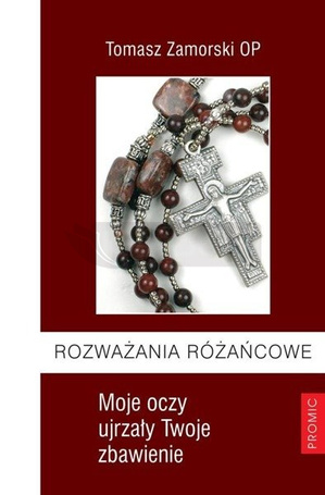Rozważania różańcowe. Moje oczy ujrzały ...