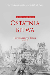 Ostatnia bitwa. Historia bitwy o Berlin maj 1945