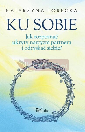 Ku sobie. Jak rozpoznać ukryty narcyzm partnera...