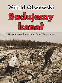 Budujemy kanał. Wspomnienia kierownika biura
