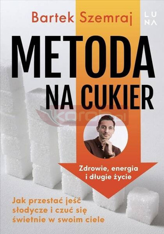 Metoda na cukier. Jak przestać jeść słodycze...
