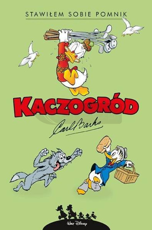 Kaczogród. Carl Barks. Stawiłem sobie pomnik..