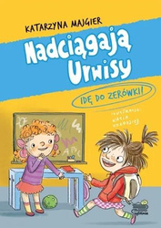 Nadciągają Urwisy.Idę do zerówki! T.3