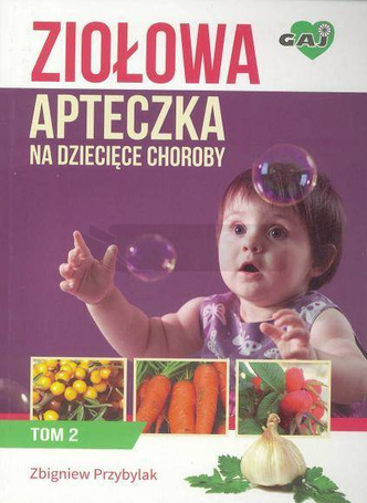 Ziołowa apteczka na dziecięce choroby T.2
