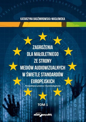 Zagrożenia dla małoletniego ze strony mediów...T.1