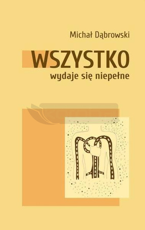 Wszystko wydaje się niepełne