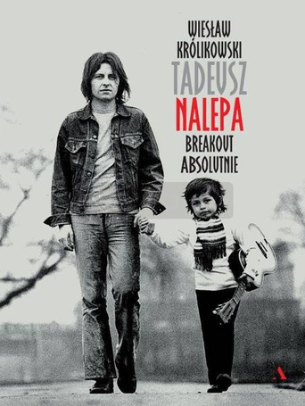 Tadeusz Nalepa. Breakout absolutnie