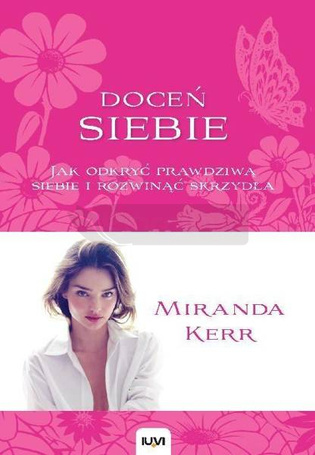 Doceń siebie. Jak odkryć prawdziwą siebie...